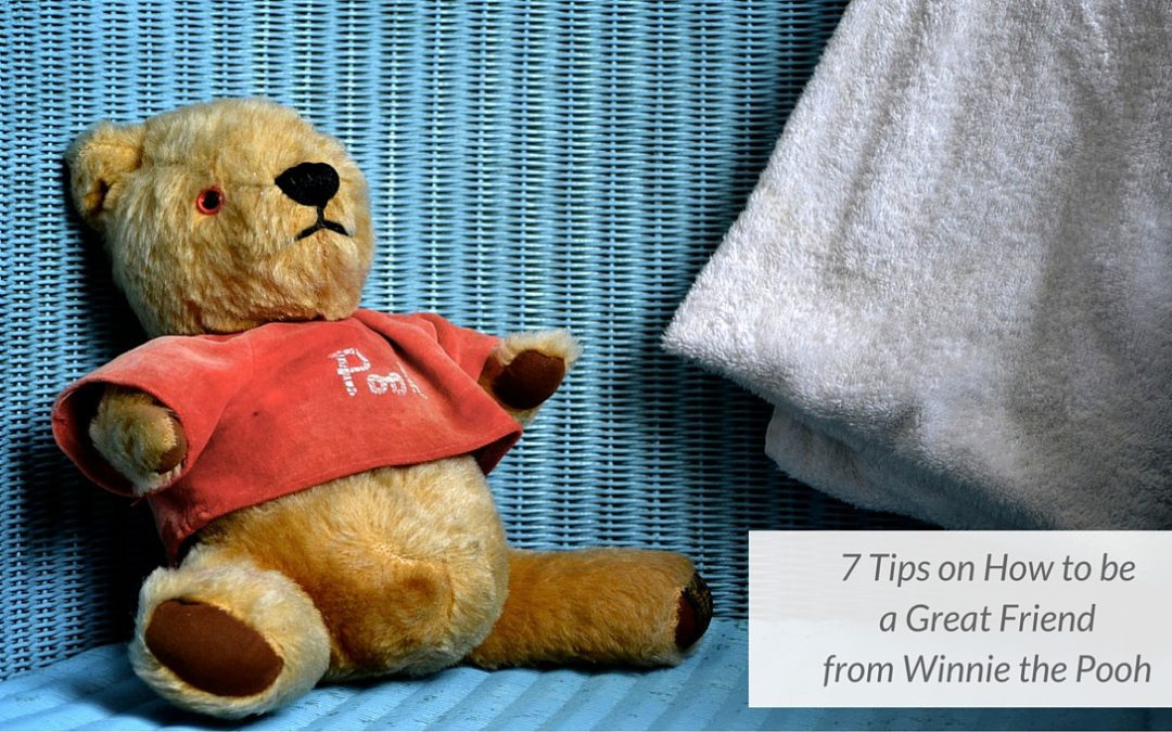 7 Tips on Being a Good Friend Inspired by Winnie the Pooh