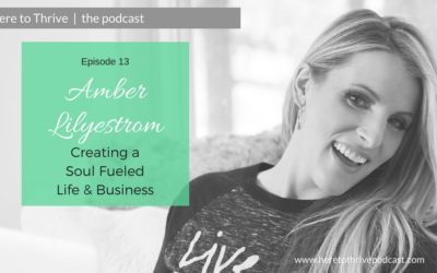 #13: Amber Lilyestrom on Creating a Soul-Fueled Life & Business