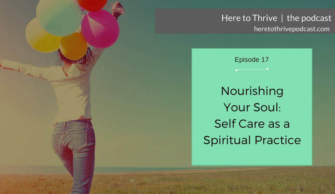 #17: Nourishing Your Soul – Self Care as a Spiritual Practice