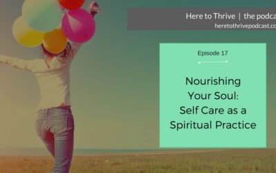 #17: Nourishing Your Soul – Self Care as a Spiritual Practice