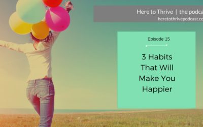 #15: 3 Little Habits That Will Make You Happier