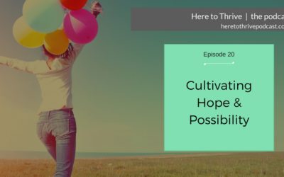 #20: Cultivating Hope & Possibility