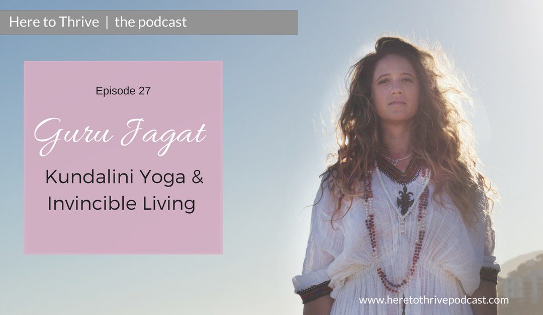 #27: Guru Jagat on Kundalini Yoga & Invincible Living