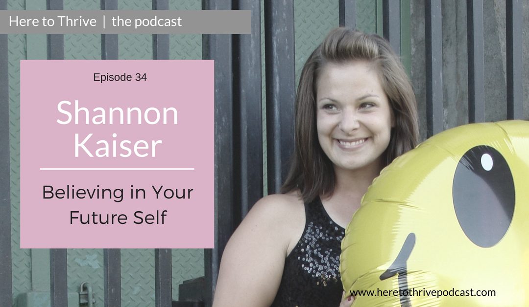 #34. Shannon Kaiser – Believing in Your Future Self: Reclaim Your Power & Trust Yourself