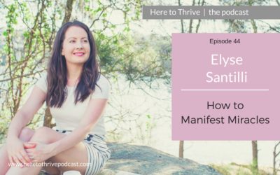 #44. Elyse Santilli – How to Manifest Miracles