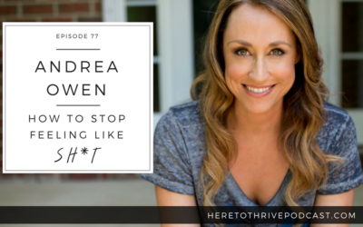 #77. Andrea Owen – How to Stop Feeling Like Shit