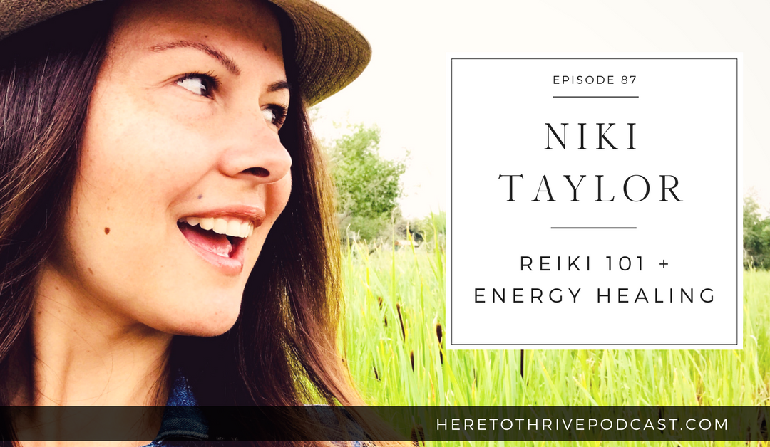 #87. Niki Taylor – Reiki 101 + Energy Healing