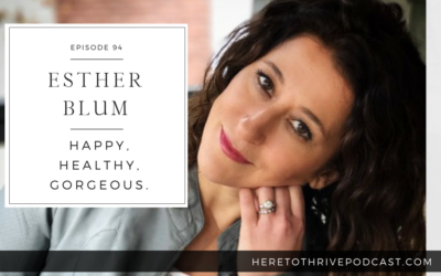 #94. Esther Blum: Happy, Healthy, Gorgeous