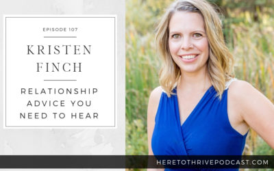 #107. Kristen Finch: Relationship Advice You Need to Hear
