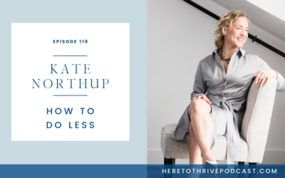 #119. Kate Northrup on How to Do Less