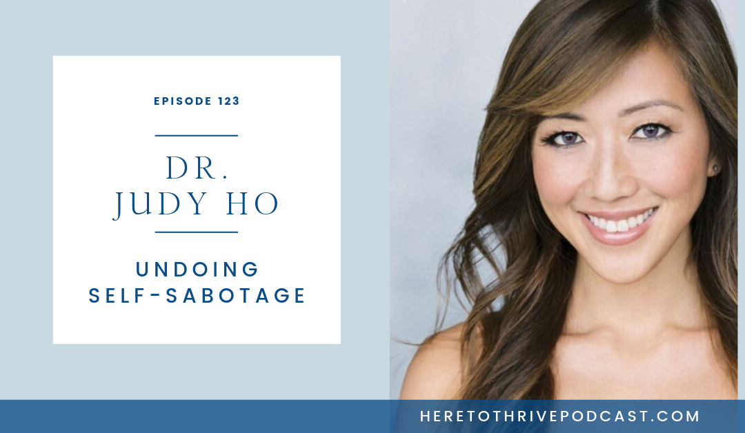 #123. Dr Judy Ho: Self-Sabotage