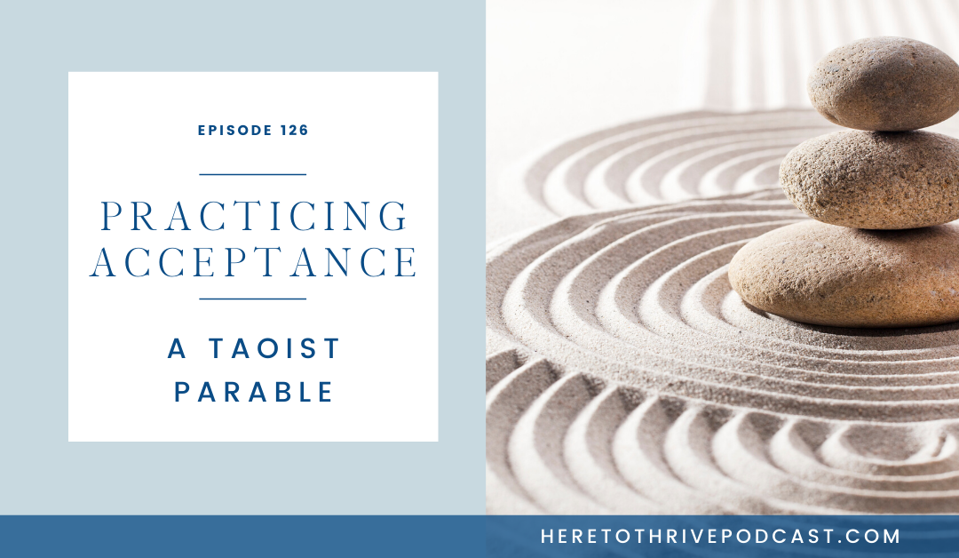 #126: Practicing Acceptance – A Taoist Parable
