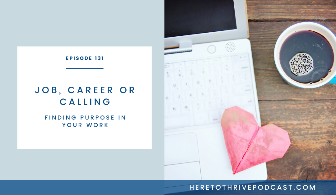 #131. A Job, Career or Calling: Finding Passion in Your Work